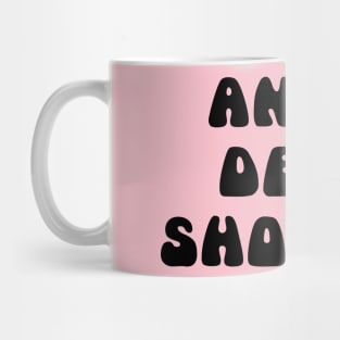 ANITA DEAR SHOVE IT Mug